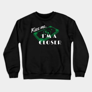 Kiss me, I´m a Closer! Crewneck Sweatshirt